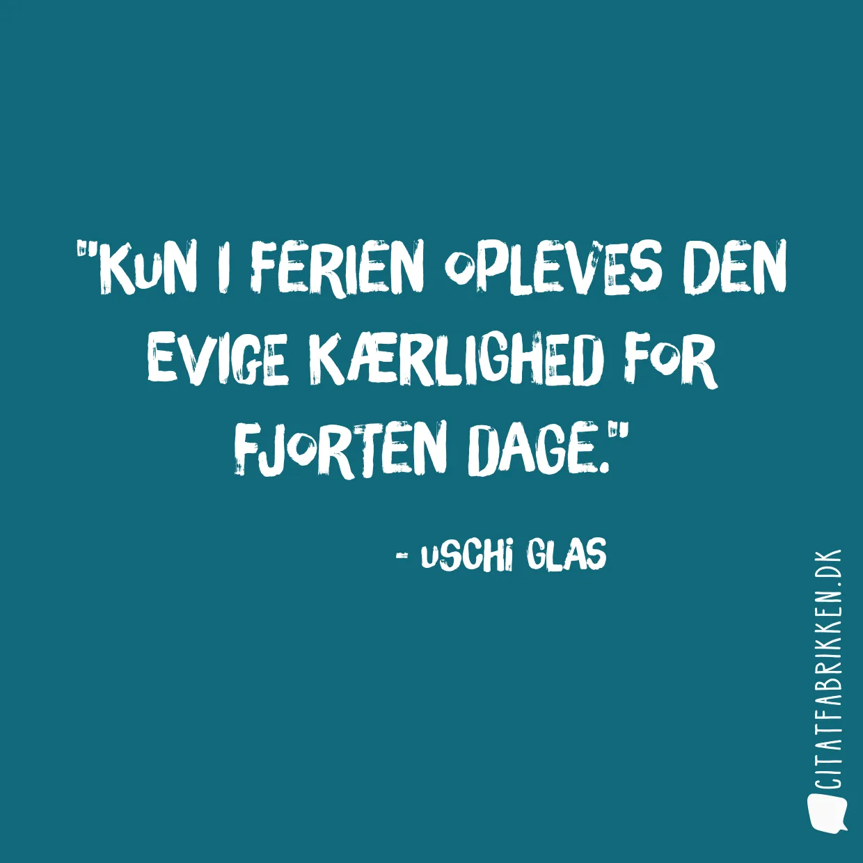 Kun i ferien opleves den evige kærlighed for fjorten dage.