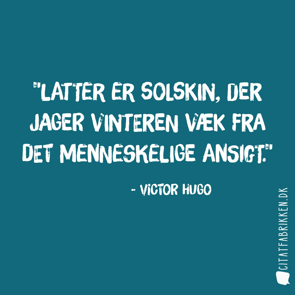 Latter er solskin, der jager vinteren væk fra det menneskelige ansigt.