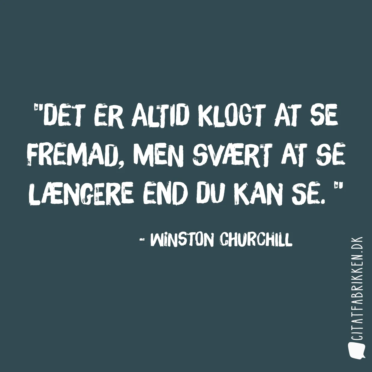 Det er altid klogt at se fremad, men svært at se længere end du kan se. 